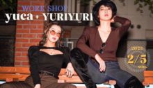 2/5 sun. - yuca+YURIYURI WS -
